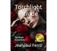 Torchlight Parade: The Novel, A Love Story