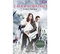 Torchwood: First Born Goss, James (Auteur)