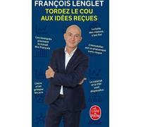 Tordez le cou aux idées reçues François Lenglet (Auteur)