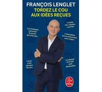 Tordez le cou aux idées reçues - François Lenglet - Lgf - Poche - Etude