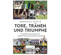Tore, Tränen und Triumphe: Die größten Geschichten der Fußballweltmeisterschaften seit 1930 | Alles Wissenswerte für Fuballfans und Sportbegeisterte