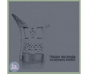 Torgeir Waldemar - No Offending Borders