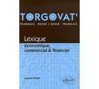 Torgovat': Lexique économique, commercial et financier - français-russe, russe-français