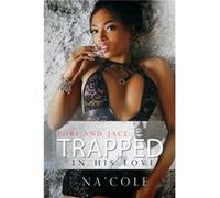Tori and Jace Trapped in his Love by Nacole Nacole (Auteur)
