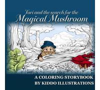 Tori and the Search for the Magical Mushroom: A Cozy Bedtime Story with Coloring Pages About Friendship for Kids Ages 4-8
