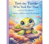 Tori the Turtle Who Took Her Time - A Gentle Ocean Friends Story About Patience, Confidence, and Going at Your Own Pace: A Children's Book About ... and Trusting Yourself for Ages 3 - 11