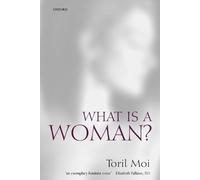 Toril Moi What is a Woman? (Poche)