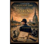 TORINO 1886 - VOLUME 0: I FASCICOLI DI SCOTLAND YARD - VOLUME 0