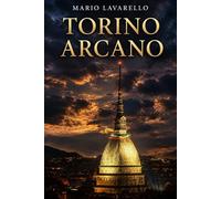 TORINO ARCANO: Geometría del Poder, Masonería y el Secreto Esotérico de la Capital Invisible de Europa