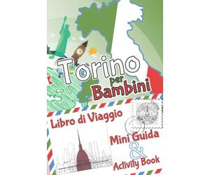 Torino per bambini: Libro di viaggio, Mini Guida & Activity Book: Diario dei ricordi e diario di viaggio con curiosità e attività per disegnare, ... i bambini in viaggio - Ediz. a Colori