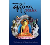 Torma: The Ancient Art of Tibetan Butter Sculpture