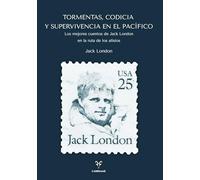 Tormentas, Codicia y Supervivencia en el Pacífico: Los mejores cuentos de Jack London en la ruta de los Alisios