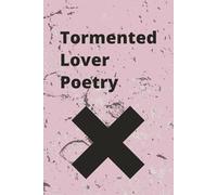 TORMENTED LOVER POETRY JOURNAL FOR THE HEARTBROKEN: ALL AGES UNFORTUNATELY, BY TRAVEL TEAM: VOL. 1