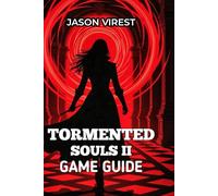 Tormented Souls 2 Game Guide: Master Every Puzzle, Boss Fight & Secrets