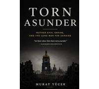 Torn Asunder: Mother Kyiv, Empire, and the Long War for Ukraine