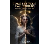 Torn Between Two Worlds: A Journey Through Addiction