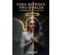 Torn Between Two Worlds: A Journey Through Addiction