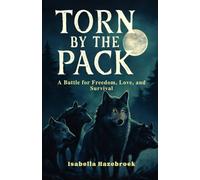 Torn by the Pack: A Battle for Freedom, Love, and Survival