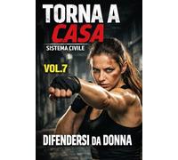 TORNA A CASA: Difesa personale nel contesto civile: distanza e uscita | Sistema Civile - Vol. 7
