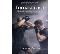 TORNA A CASA: Difesa personale reale nel contesto civile: Risposte semplici sotto stress. Metodo Combat Krav Maga | Sistema Civile - 5° Volume. Volume breve - lettura diretta