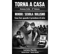 TORNA A CASA: Difesa personale reale per minori: bullismo, branco, social e sicurezza quotidiana. Sistema Civile - Volume 8