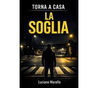 Torna a Casa - La Soglia: Riconoscere il momento prima che diventi pericolo Volume 11 - Lettura diretta