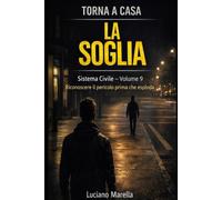 TORNA A CASA - La soglia: Riconoscere il pericolo prima che esploda