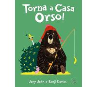 Torna a casa orso! Ediz. a colori
