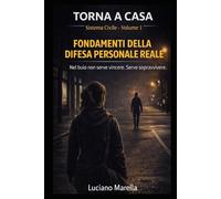 TORNA A CASA - Sistema Civile: Fondamenti della difesa personale reale