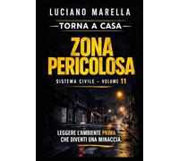 TORNA A CASA - Zona pericolosa: Leggere l’ambiente prima che diventi una minaccia