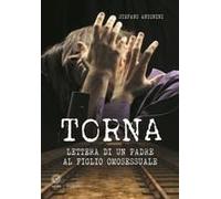 Torna. Lettera Di Un Padre Al Figlio Omosessuale