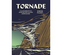Simon Fichet & Marchialy – Tornade – À la poursuite du monstre des plaines américaines – Broché