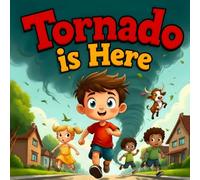 Tornado Is Here: A Fun Weather Adventure Book for Kids Who Love Science, Storms, and Surprises