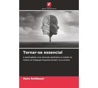 Tornar-se essencial: A espiritualidade como dimensão significativa no trabalho do Instituto de Pedagogia Integrativa Gestalt e Cura da Alma