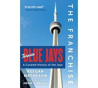 Toronto Blue Jays: A Curated History of the Jays