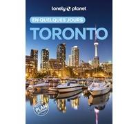 Lonely Planet - Guide Toronto En quelques jours 2026-2027: Courts séjours, adresses tendances, cartes et promenades à pied