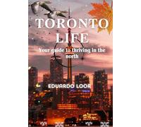 Toronto Life: Your guide to thriving in the north
