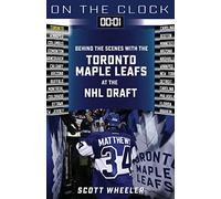 Toronto Maple Leafs: Behind the Scenes With the Toronto Maple Leafs at the NHL Draft