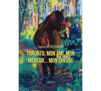 Toronto, mon ami, mon mentor - mon cheval