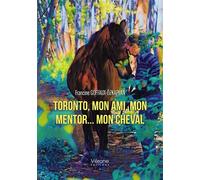 Toronto, mon ami, mon mentor - mon cheval - Francine Goffaux-Özkaplan - Verone Eds - broché - Témoignage