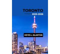 Toronto Travel Guide 2025-2026: An Insider's Guide to Canada's Cultural Heartbeat