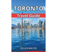TORONTO TRAVEL GUIDE 2026: Explore Toronto's Like a local. this book Covers Where to Stay, Getting Around, What to Do, and common travel mistakes to avoid.
