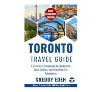 TORONTO TRAVEL GUIDE: A Traveler’s Companion to Landmarks, Local Culture, and Seamless City Adventures