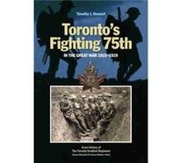 Torontos Fighting 75th in the Great War 19151919 by Timothy J. Stewart Timothy J Stewart, Prince Charles (Auteur)