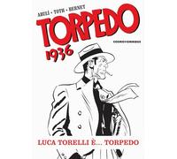 Torpedo 1936. Luca Torelli è... Torpedo (Vol. 1)