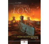 TORPEDO LOS!: Tome 2, Les U-Boote dans la Bataille de l'Atlantique, 1942-1945