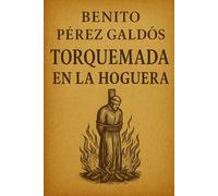 Torquemada en la hoguera - Benito Pérez Galdós: El inicio de una gran saga realista