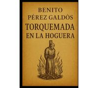 Torquemada en la hoguera - Benito Pérez Galdós: El inicio de una gran saga realista