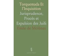 Torquemada Et l'Inquisition: Jurisprudence, Procès et Expulsion des Juifs
