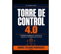 TORRE DE CONTROL 4.0: Visibilidad, Inteligencia y Control en la Logística de Transporte por Carretera